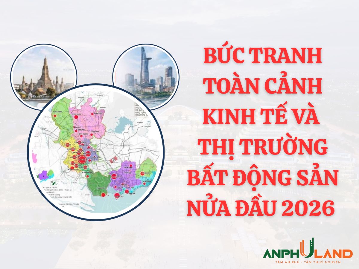 Bức tranh toàn cảnh kinh tế và thị trường bất động sản nửa đầu 2026